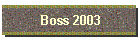 Boss 2003