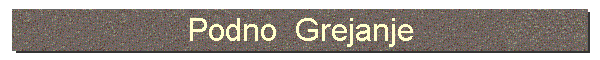 Podno  Grejanje